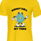 Unisex half sleeve t-shirt - Donut Kill My Vibe