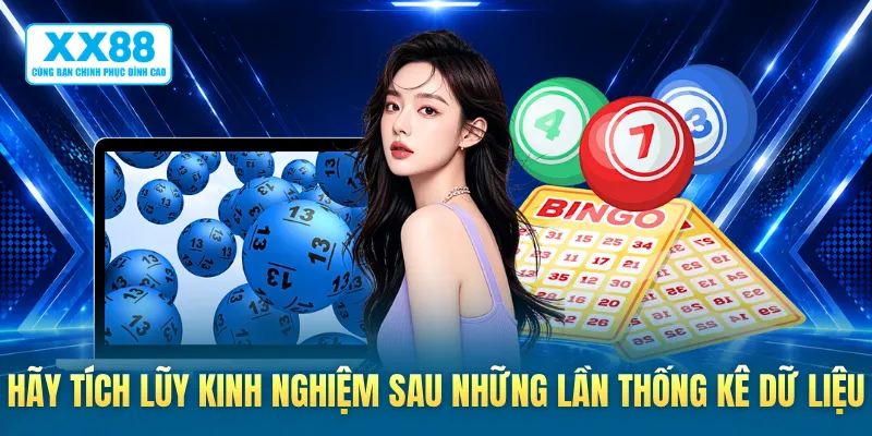 Hãy tích lũy kinh nghiệm sau những lần thống kê dữ liệu