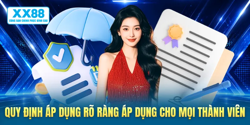 Quy định áp dụng rõ ràng áp dụng cho mọi thành viên